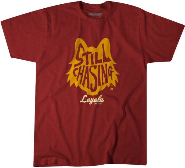 BreakingT Men's Loyola Chicago Ramblers Maroon Still Chasing T-Shirt