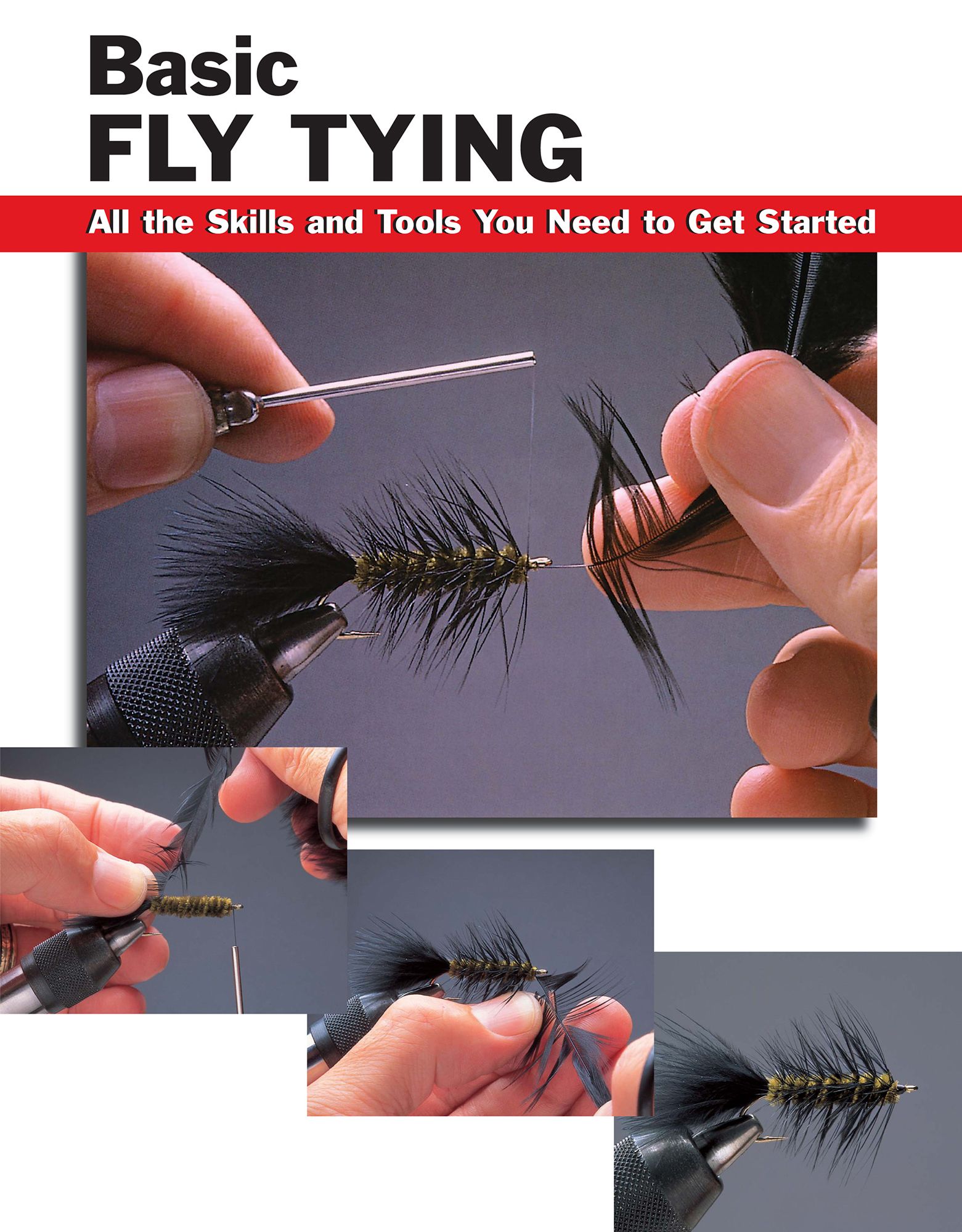 Basic Fly Tying: All the Skills and Tools You Need to Get Started - No Color