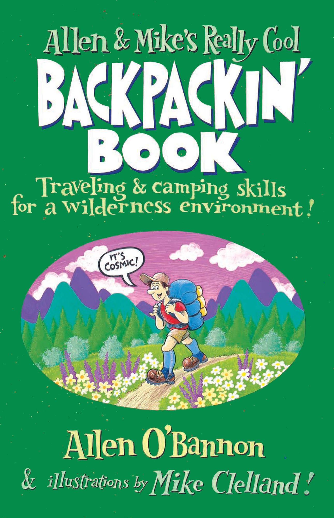 Allen & Mike's Really Cool Backpackin' Book: Traveling & camping skills for a wilderness environment