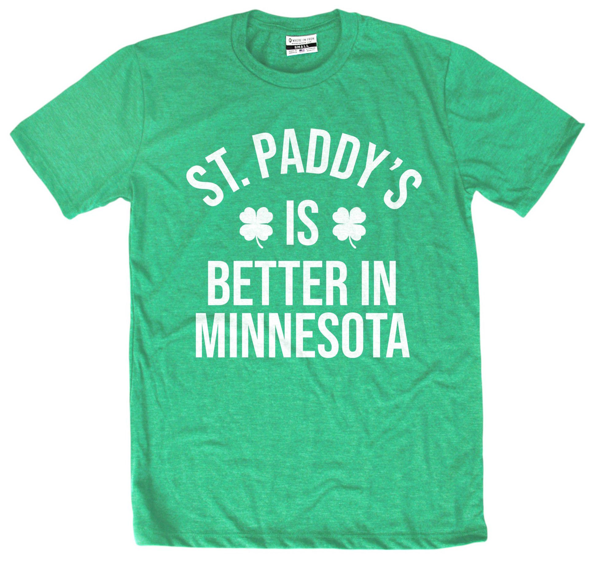 Where I'm From Adult Minnesota St. Patrick's Day Better In T-Shirt