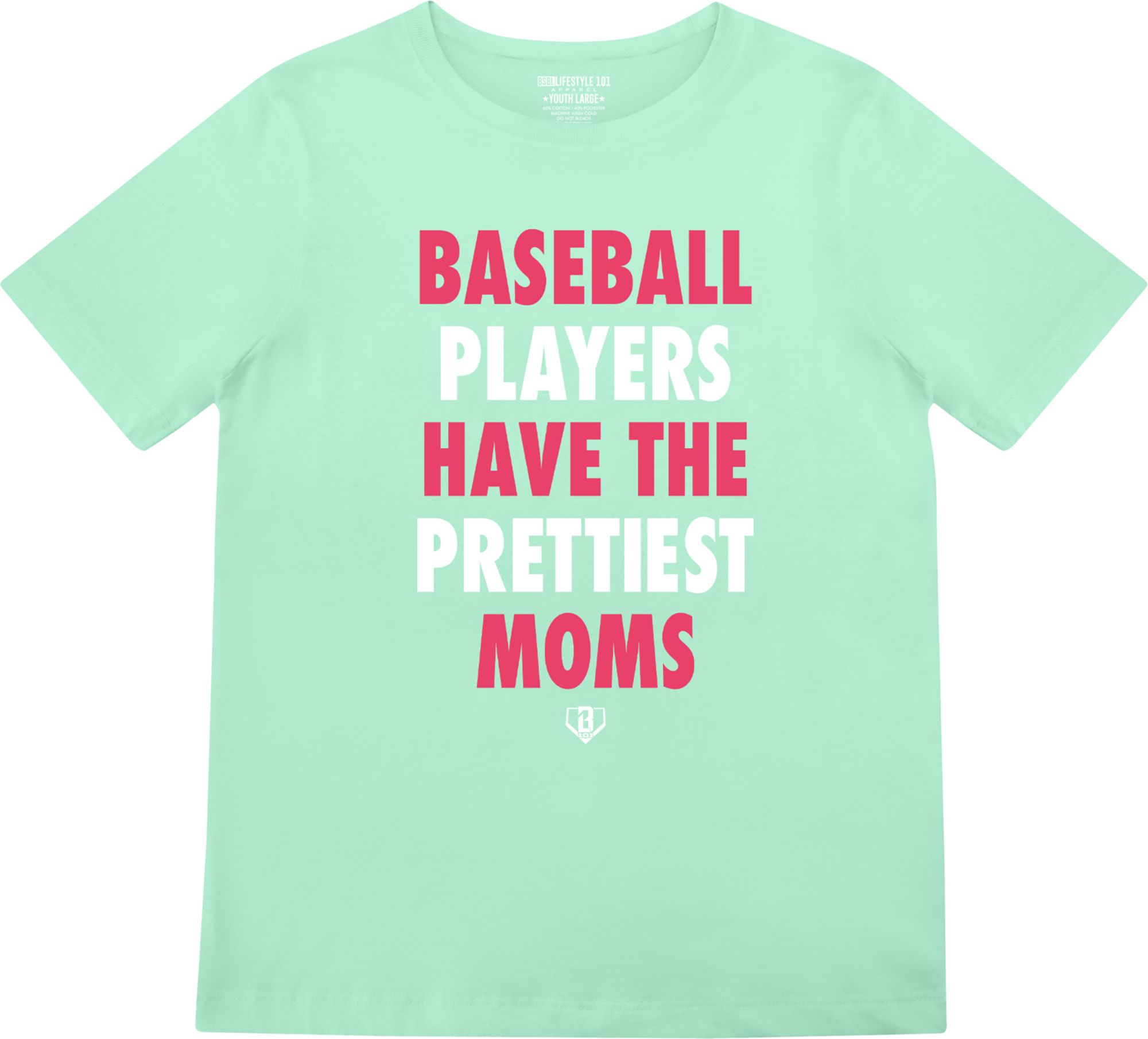 Baseball Lifestyle 101 Youth Baseball Players Have the Prettiest Moms T-Shirt
