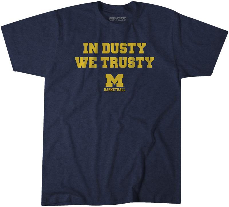 BreakingT Adult 2026 Men's Basketball National Champions Michigan Wolverines 'In Dusty We Trusty' T-Shirt